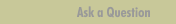 Ask a Question